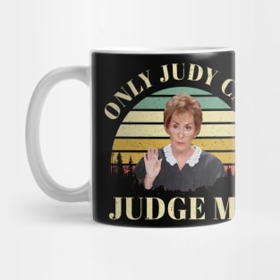 Only Judy Can Judge Me Mug